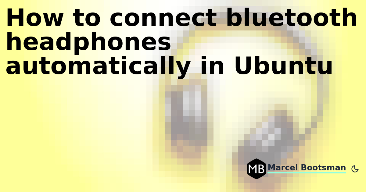 How to connect bluetooth headphones automatically in Ubuntu marcelbootsman