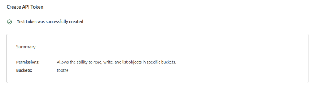 Screenshot with text:
Create API Token
Test token was successfully created
Summary:
Permissions: Allows the ability to read, write, and list objects in specific buckets.
Buckets: tootre